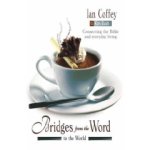 Bridges from the Word to the World by Ian Coffey